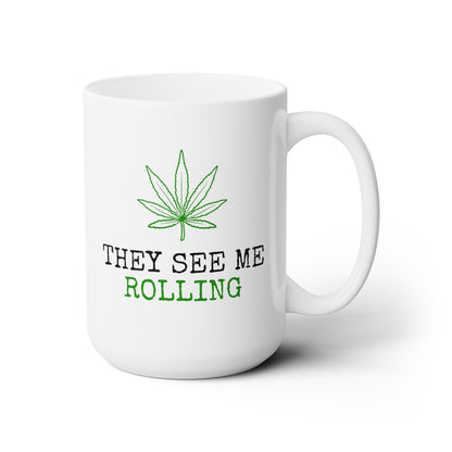 They See Me Rolling 15oz white funny large coffee mug gift for smoker cannabis weed leaf stoner novelty birthday waveywares wavey wares wavywares wavy wares