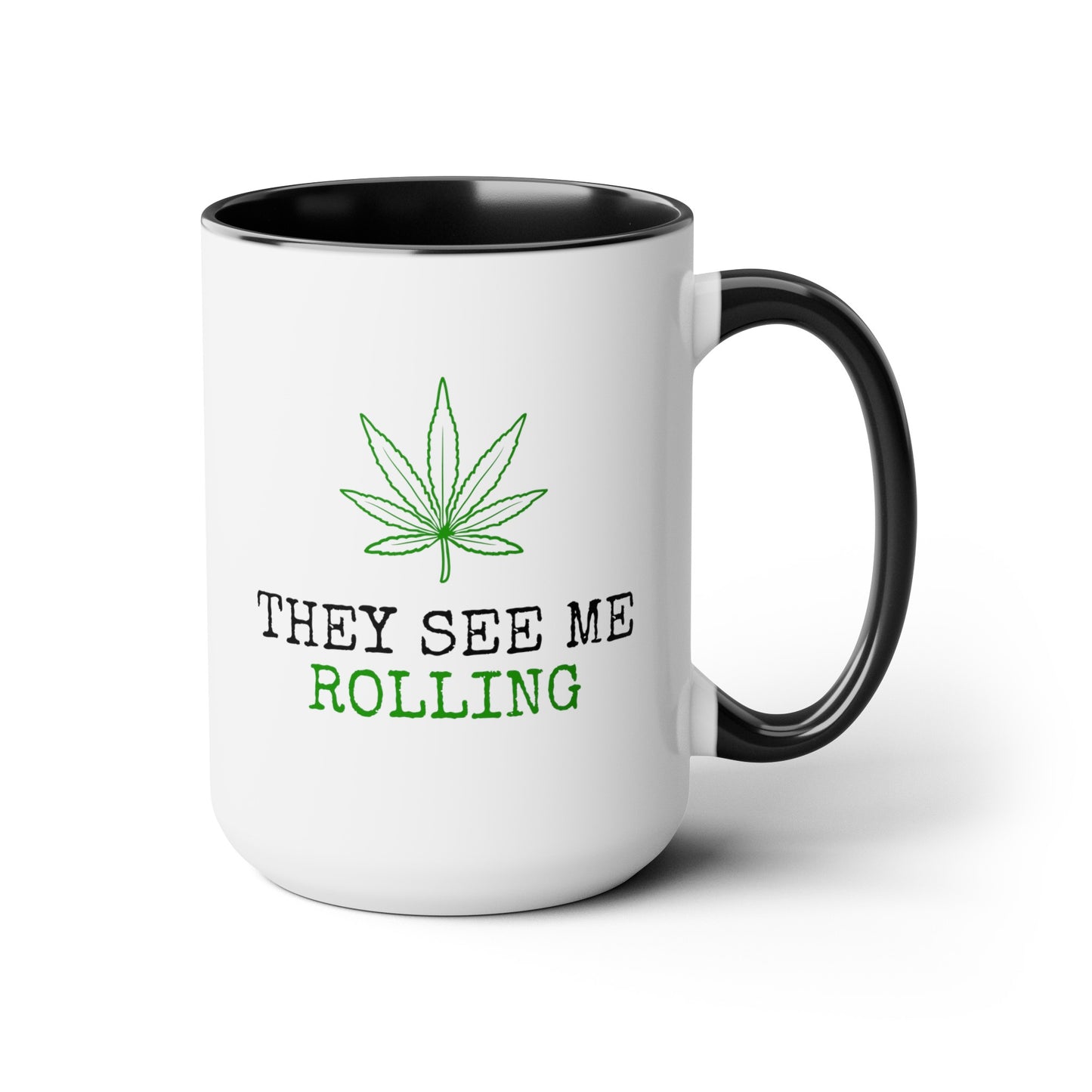 They See Me Rolling 15oz white with black accent funny large coffee mug gift for smoker cannabis weed leaf stoner novelty birthday waveywares wavey wares wavywares wavy wares