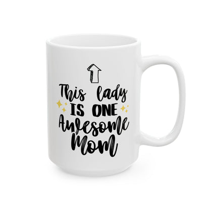 This Lady Is One Awesome Mom 15oz white funny large coffee mug gift for her Mother's Day from daughter mum waveywares wavey wares wavywares wavy wares