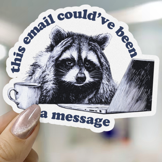 This Email Could've Been A Message Raccoon Sticker