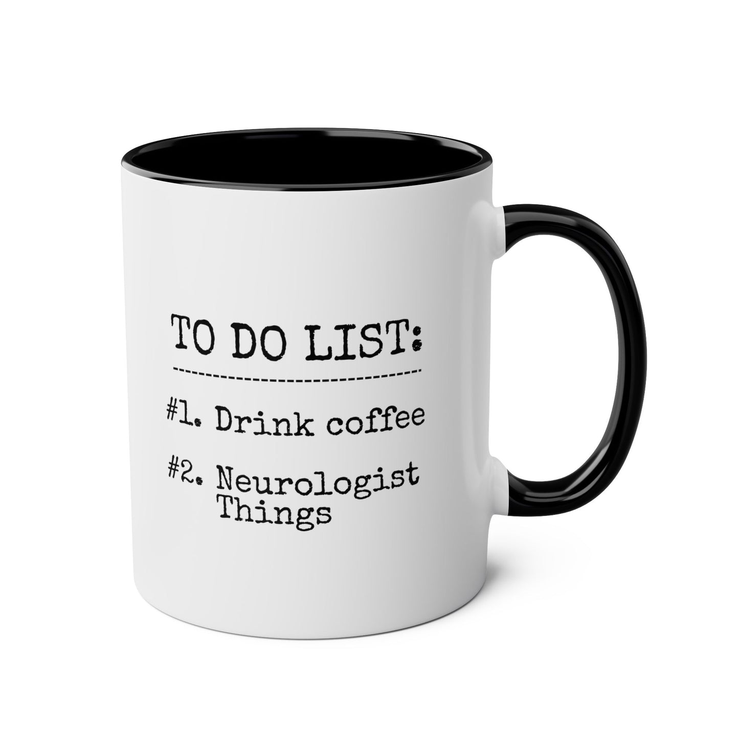 To Do List Drink Coffee Neurologist Things 11oz white with black accent funny large coffee mug gift for neurology mind brain waveywares wavey wares wavywares wavy wares 