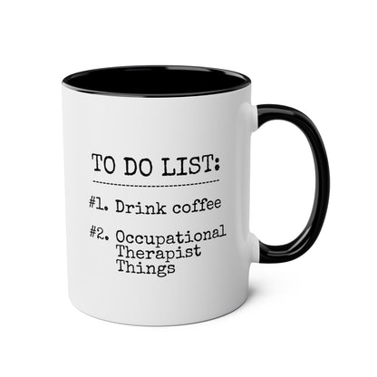 To Do List Drink Coffee Occupational Therapist Things 11oz white with black accent funny large coffee mug gift for OT work-life-balance therapy humor daily tasks appreciation birthday Christmas occasion waveywares wavey wares wavywares wavy wares 