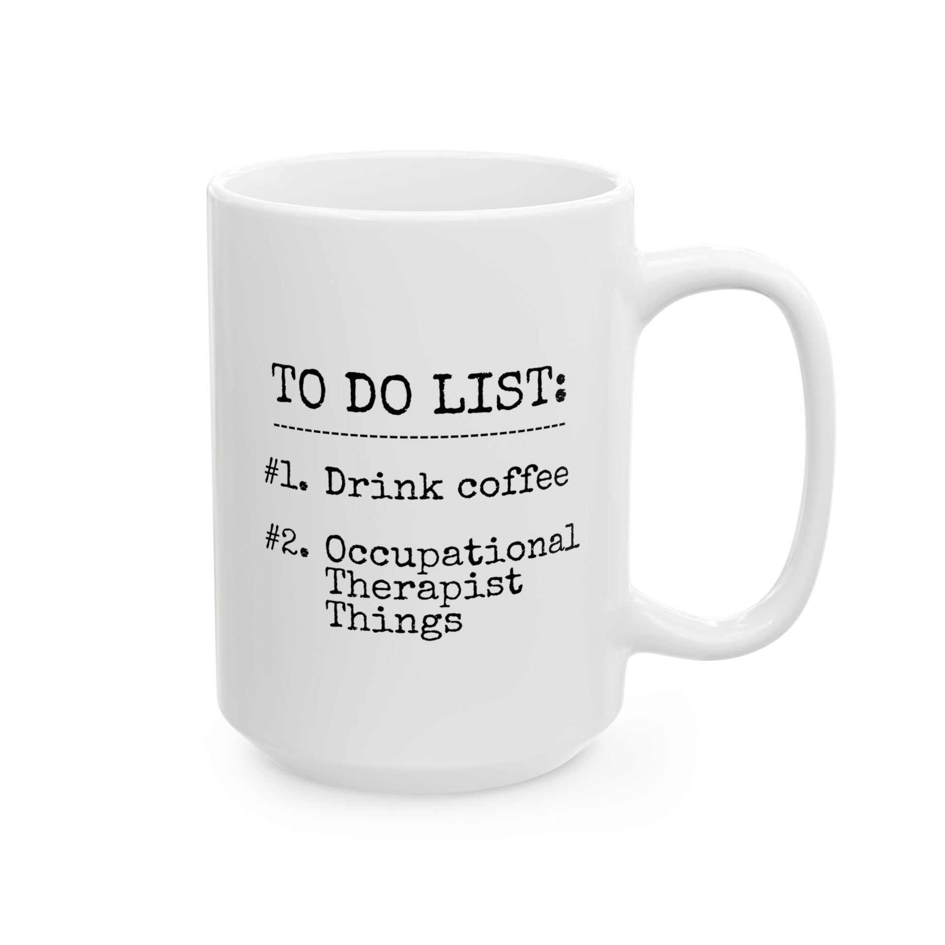 To Do List Drink Coffee Occupational Therapist Things 15oz white funny large coffee mug gift for OT work-life-balance therapy humor daily tasks appreciation birthday Christmas occasion waveywares wavey wares wavywares wavy wares 