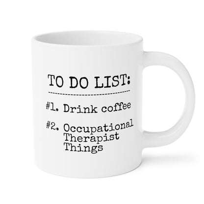 To Do List Drink Coffee Occupational Therapist Things 20oz white funny large coffee mug gift for OT work-life-balance therapy humor daily tasks appreciation birthday Christmas occasion waveywares wavey wares wavywares wavy wares 