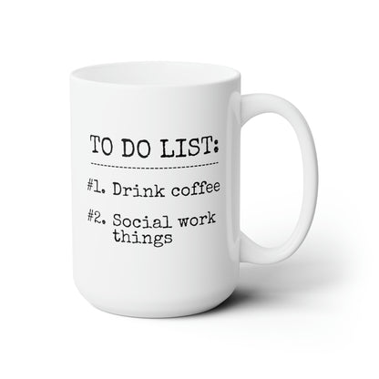 To Do List Drink Coffee Social Work Things 15oz white funny large coffee mug gift for social worker graduation first waveywares wavey wares wavywares wavy wares