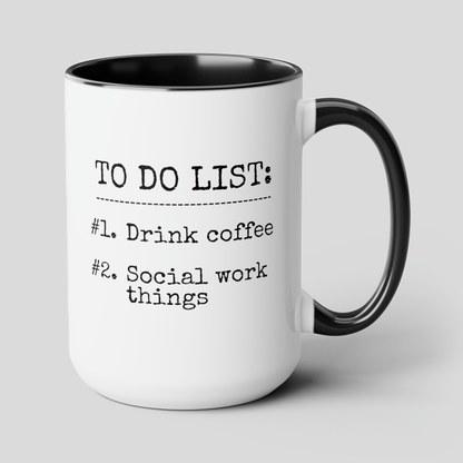 To Do List Drink Coffee Social Work Things 15oz white with black accent funny large coffee mug gift for social worker graduation first waveywares wavey wares wavywares wavy wares cover