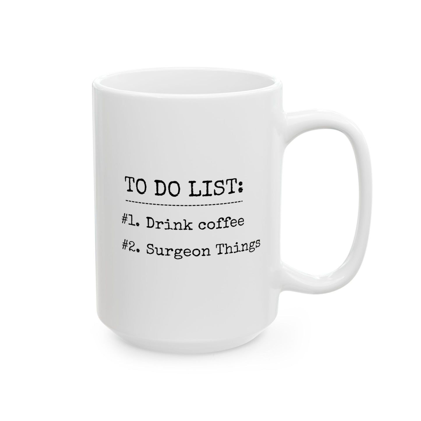 To Do List Drink Coffee Surgeon Things 15oz white funny large coffee mug gift for doctor surgery medical operation waveywares wavey wares wavywares wavy wares 