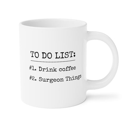 To Do List Drink Coffee Surgeon Things 20oz white funny large coffee mug gift for doctor surgery medical operation waveywares wavey wares wavywares wavy wares 