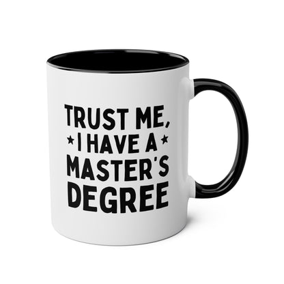 Trust Me I Have A Master's Degree 11oz white with black accent funny large coffee mug gift for MBA graduation college student graduate school birthday Christmas occasion waveywares wavey wares wavywares wavy wares 