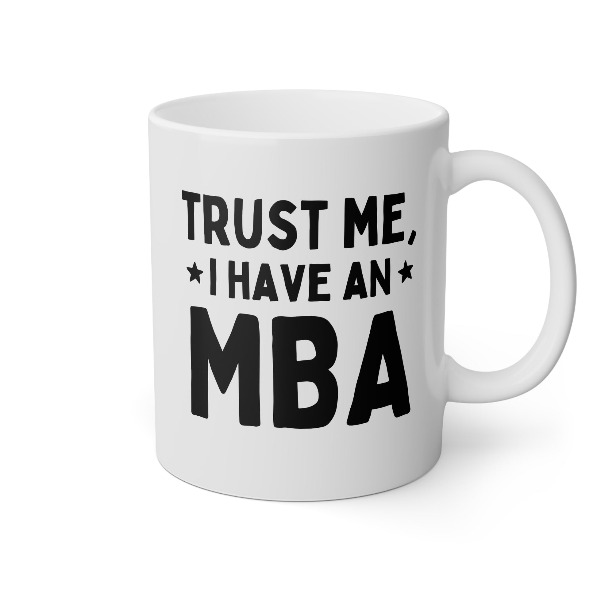 Trust Me I Have An MBA 11oz white funny large coffee mug gift for Graduation College masters student Business masteral Degree birthday Christmas occasion waveywares wavey wares wavywares wavy wares