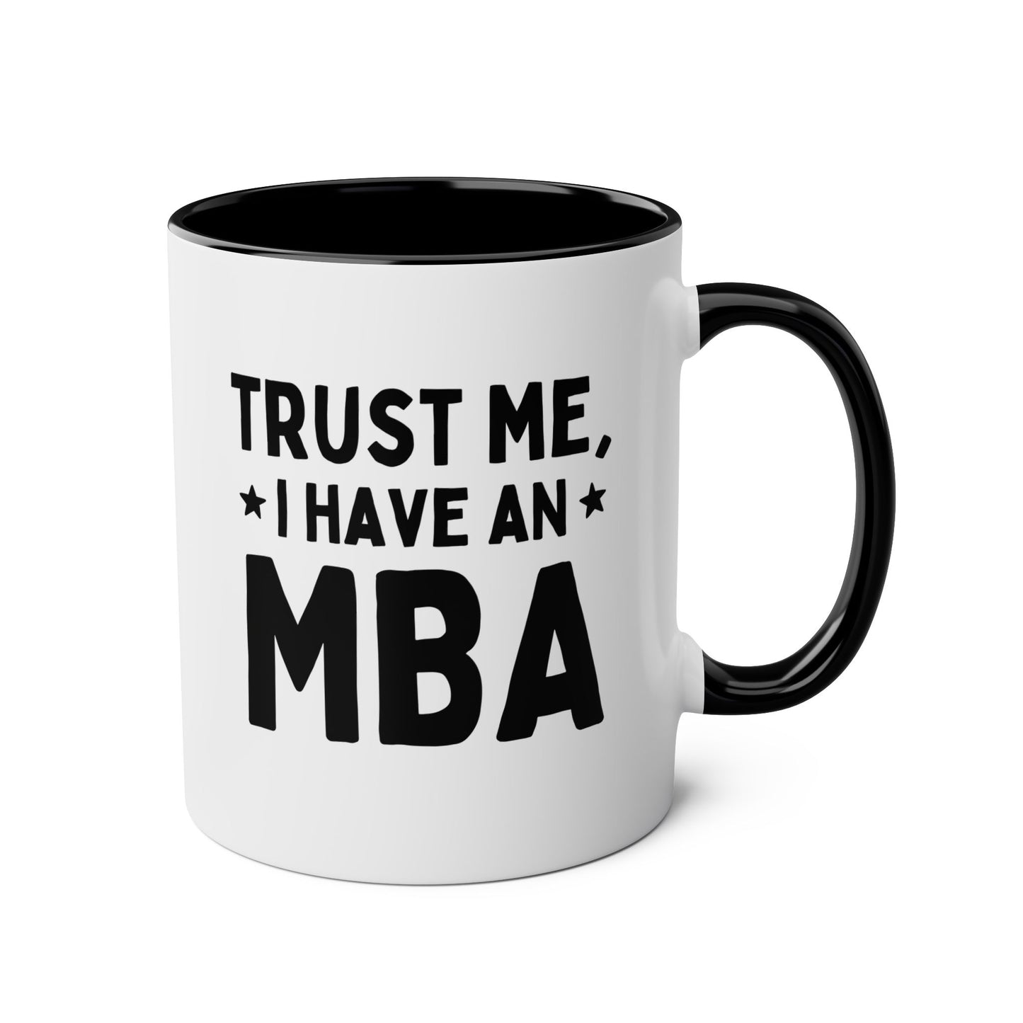Trust Me I Have An MBA 11oz white with black accent funny large coffee mug gift for Graduation College masters student Business masteral Degree birthday Christmas occasion waveywares wavey wares wavywares wavy wares