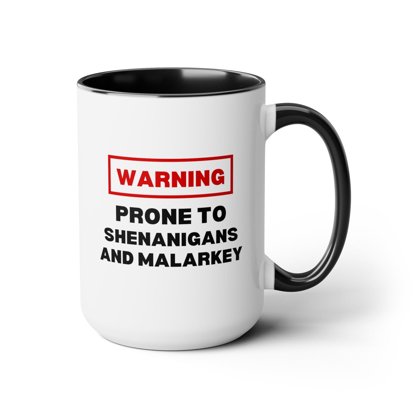 Warning Prone To Shenanigans And Malarkey 15oz white with black accent funny large coffee mug gift for st pattys patricks day her wife girlfriend aunt daughter waveywares wavey wares wavywares wavy wares