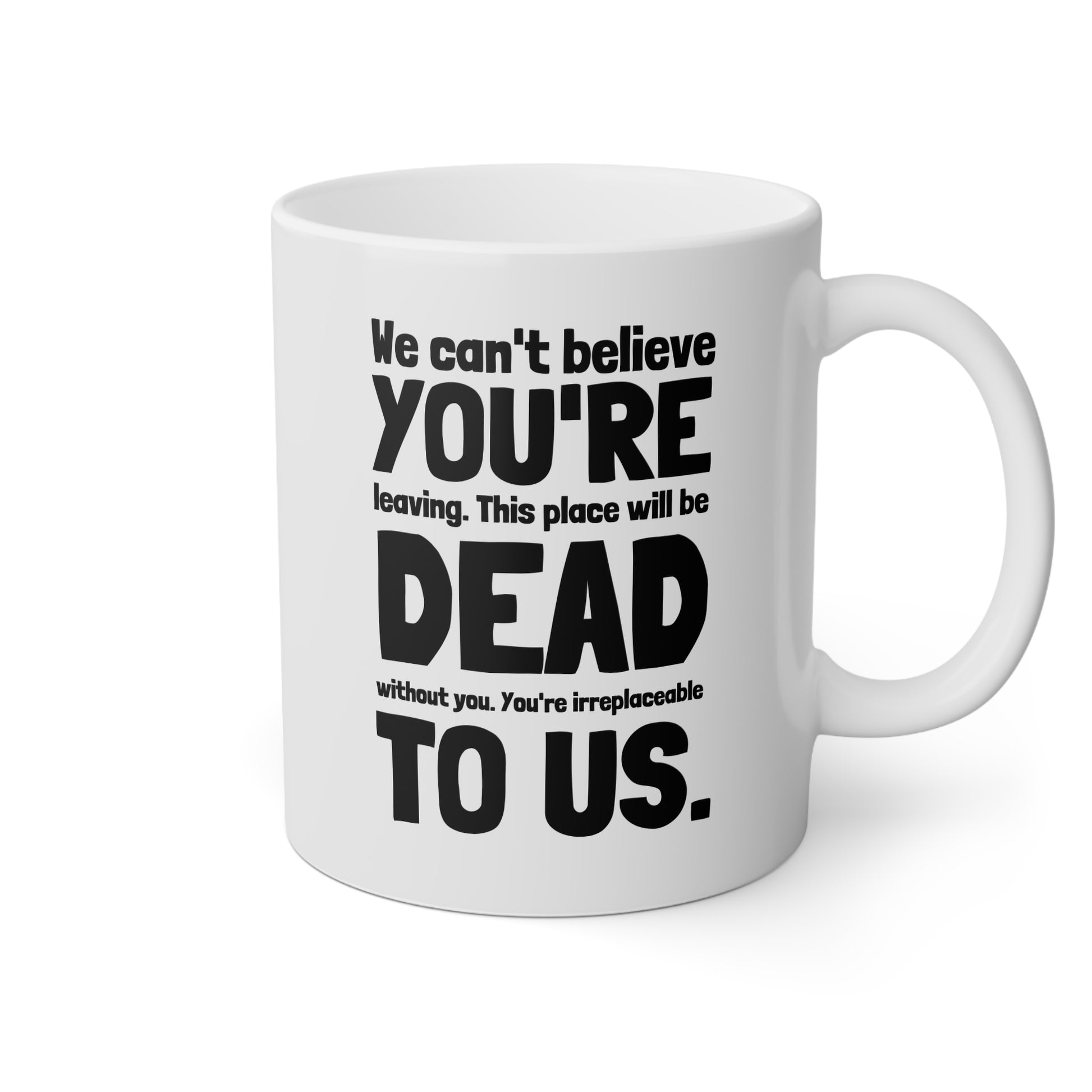 We Can't Believe You're Leaving 11oz white funny large coffee mug gift for coworker good luck bye job office dead to us waveywares wavey wares wavywares wavy wares