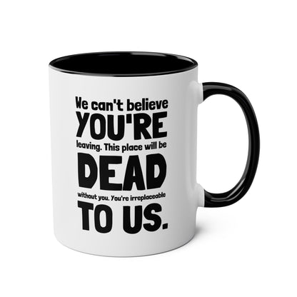 We Can't Believe You're Leaving 11oz white with black accent funny large coffee mug gift for coworker good luck bye job office dead to us waveywares wavey wares wavywares wavy wares