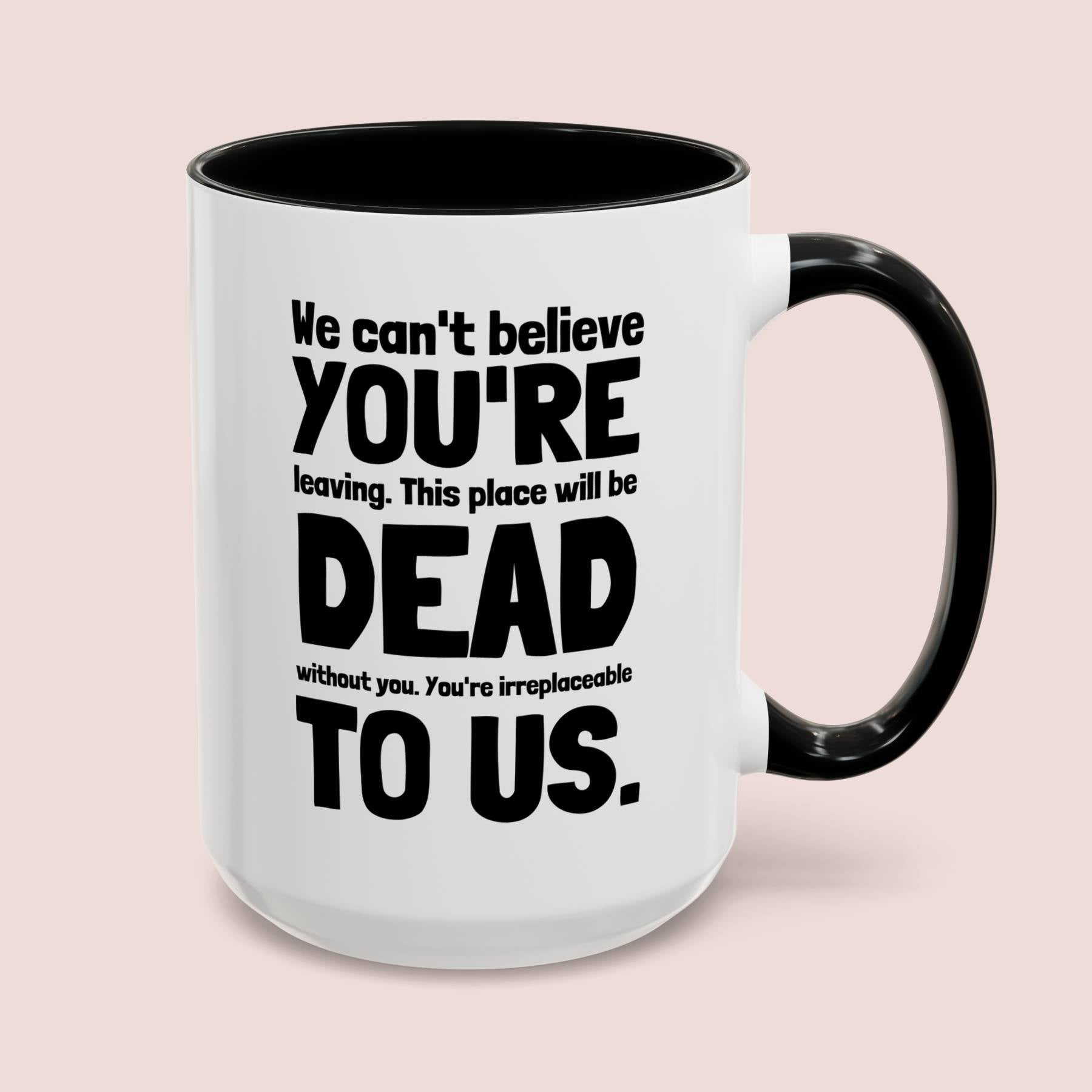 We Can't Believe You're Leaving 15oz white with black accent funny large coffee mug gift for coworker good luck bye job office dead to us waveywares wavey wares wavywares wavy wares cover