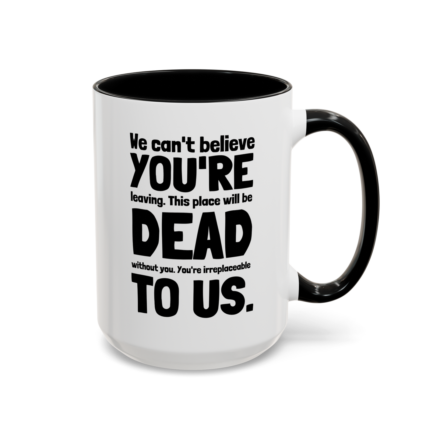 We Can't Believe You're Leaving 15oz white with black accent funny large coffee mug gift for coworker good luck bye job office dead to us waveywares wavey wares wavywares wavy wares