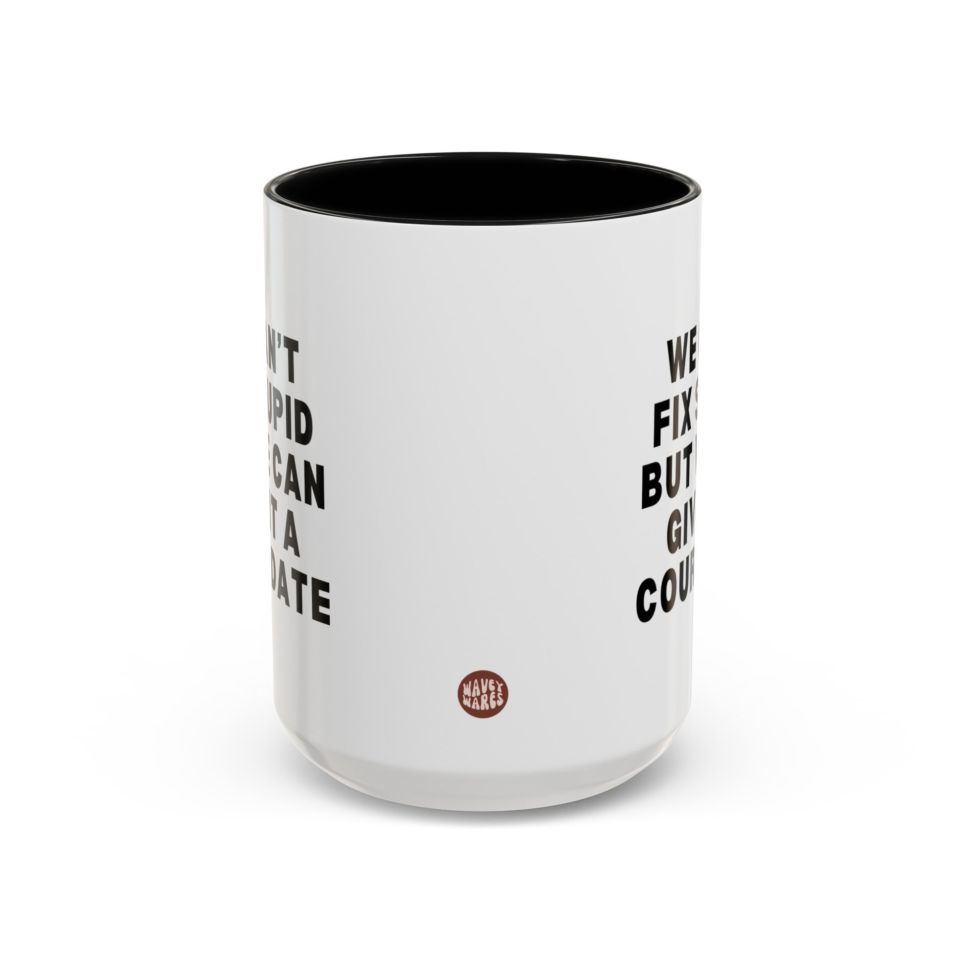 We Can't Fix Stupid But We Can Give It A Court Date 15oz white with black accent funny large coffee mug gift for lawyer law student graduation attorney paralegal legal waveywares wavey wares wavywares wavy wares side