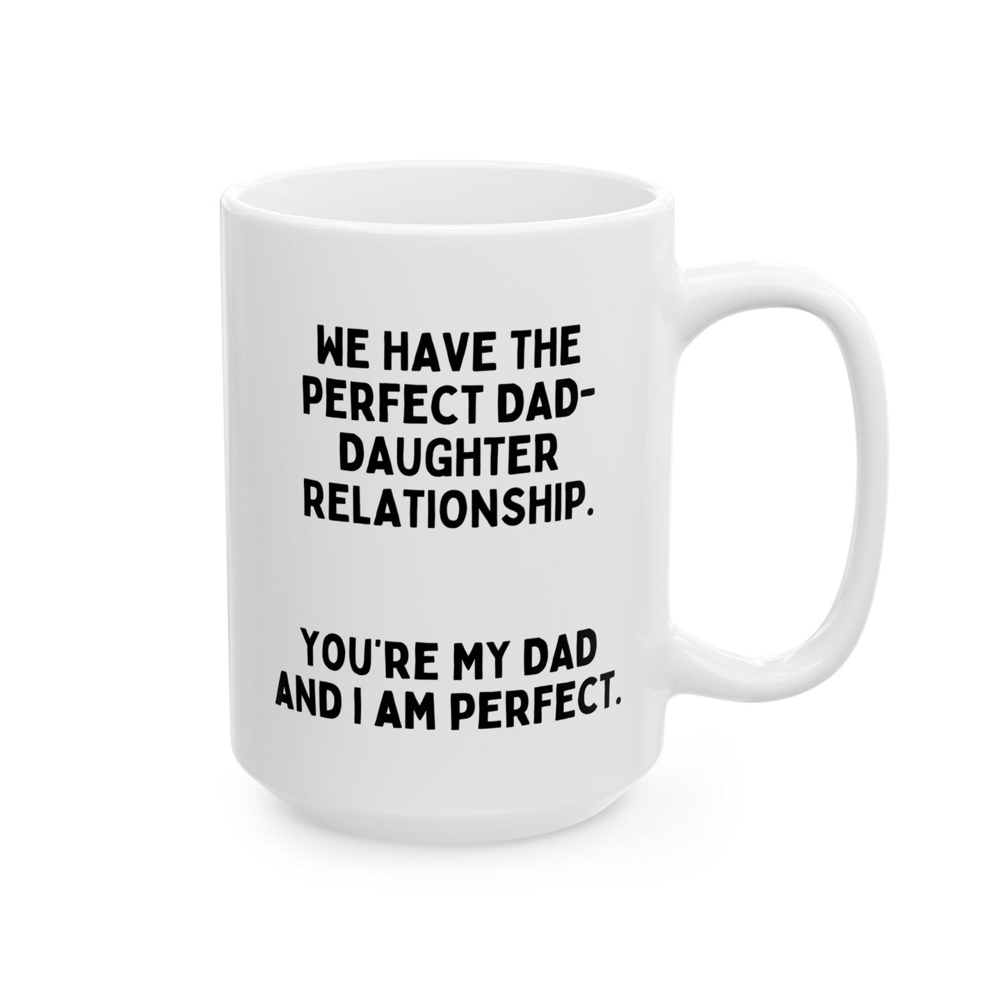 We Have The Perfect Dad-Daughter Relationship 15oz white funny large coffee mug gift for father's day sarcastic best him waveywares wavey wares wavywares wavy wares