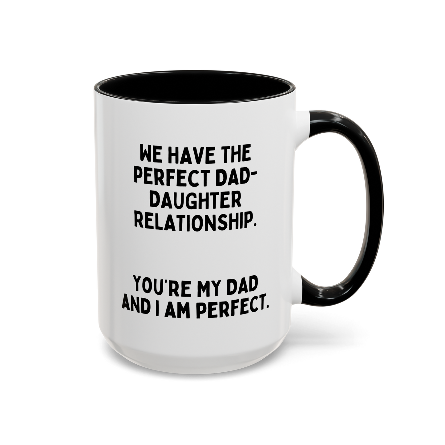 We Have The Perfect Dad-Daughter Relationship 15oz white with black accent funny large coffee mug gift for father's day sarcastic best him waveywares wavey wares wavywares wavy wares