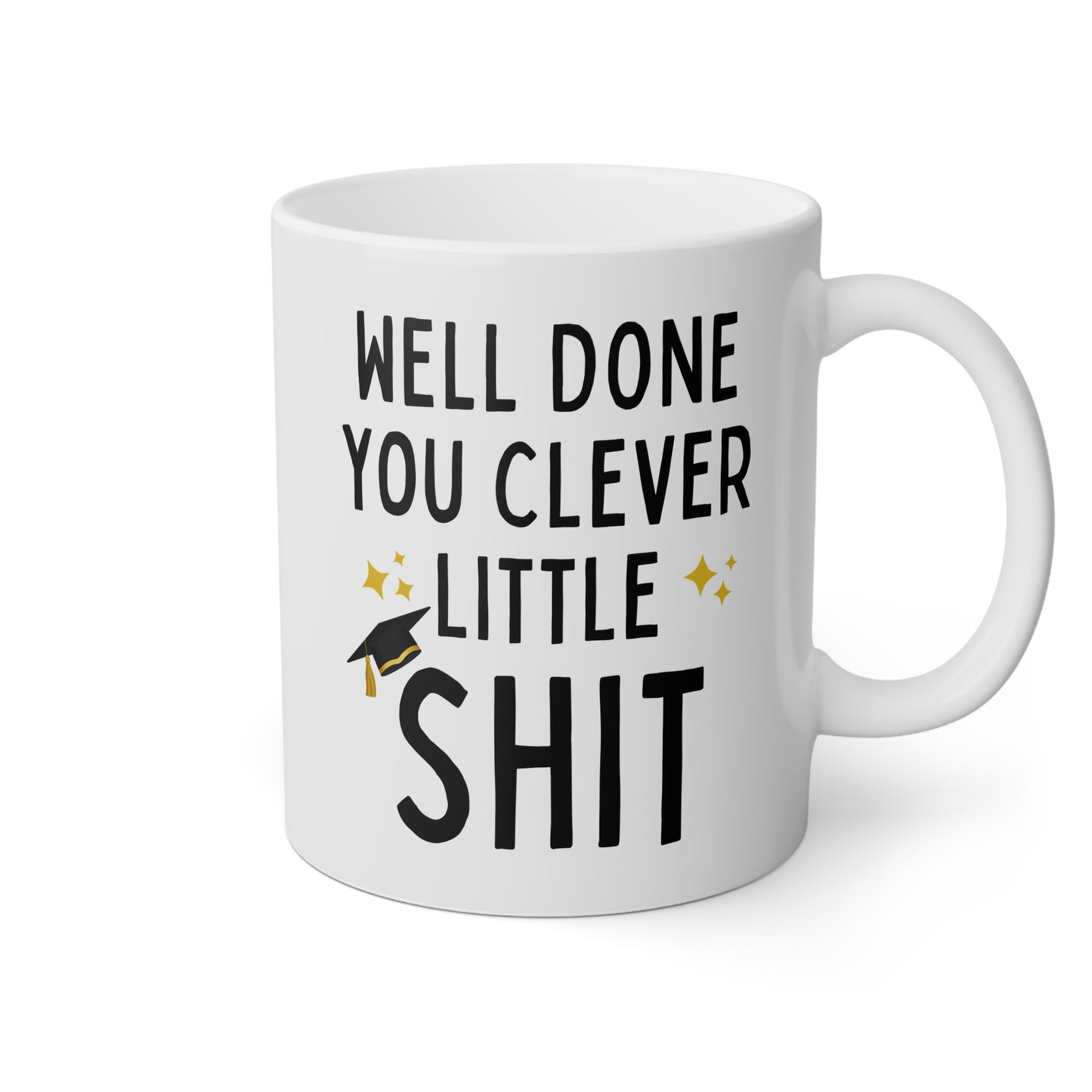 Well Done You Clever Little Shit 11oz white funny large coffee mug gift for best friend graduation sarcastic rude him her adult curse waveywares wavey wares wavywares wavy wares
