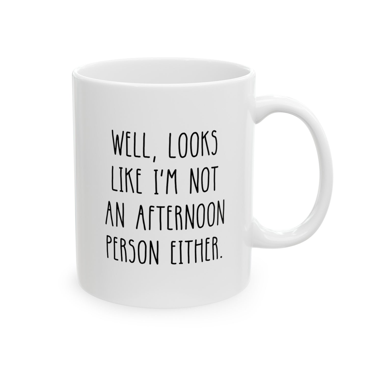 Well Looks Like I'm Not An Afternoon Person Either 11oz white funny large coffee mug gift for morning coworker sarcasm sarcastic secret santa waveywares wavey wares wavywares wavy wares