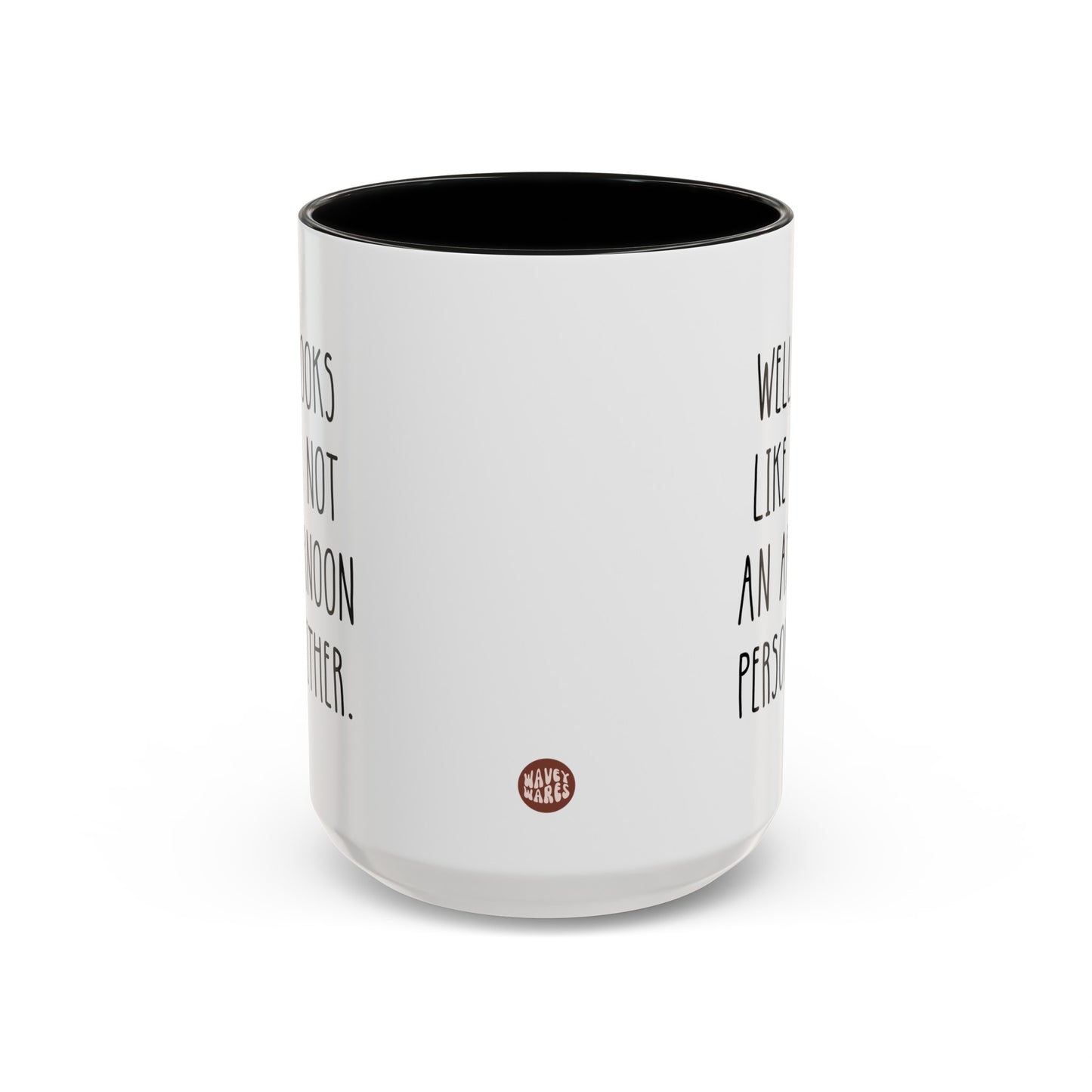 Well Looks Like I'm Not An Afternoon Person Either 15oz white with black accent funny large coffee mug gift for morning coworker sarcasm sarcastic secret santa waveywares wavey wares wavywares wavy wares side