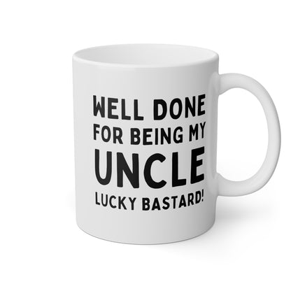 Well Done For Being My Uncle Lucky Bastard 11oz white funny large coffee mug gift for uncle congrats birthday christmas waveywares wavey wares wavywares wavy wares