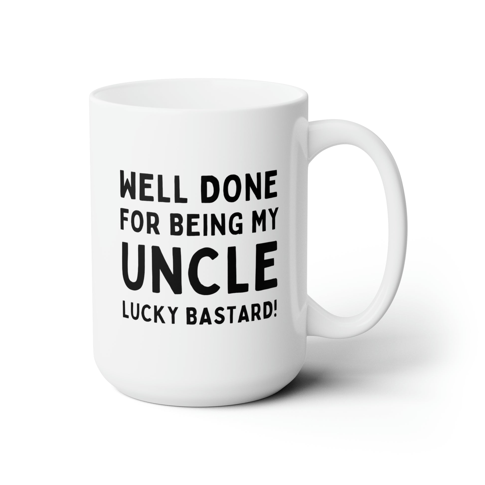 Well Done For Being My Uncle Lucky Bastard 15oz white funny large coffee mug gift for uncle congrats birthday christmas waveywares wavey wares wavywares wavy wares