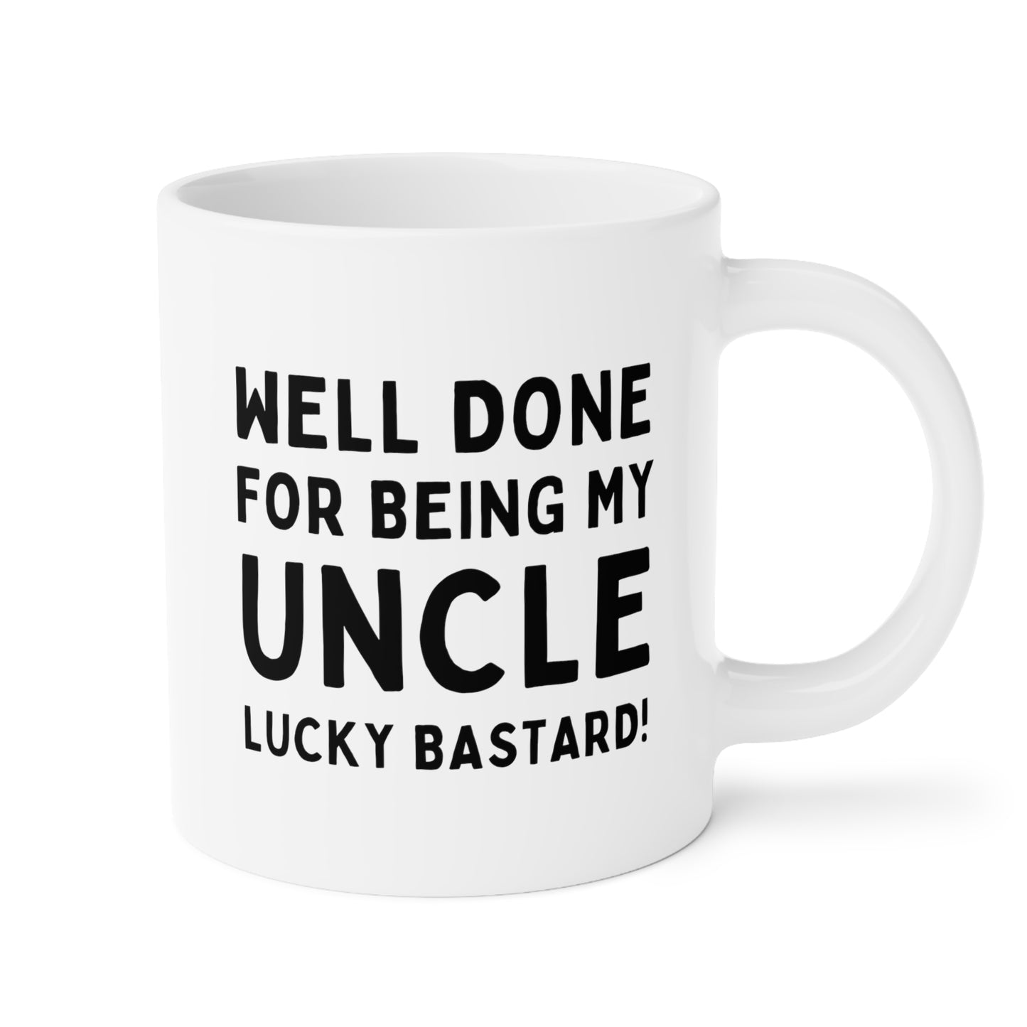 Well Done For Being My Uncle Lucky Bastard 20oz white funny large coffee mug gift for uncle congrats birthday christmas waveywares wavey wares wavywares wavy wares