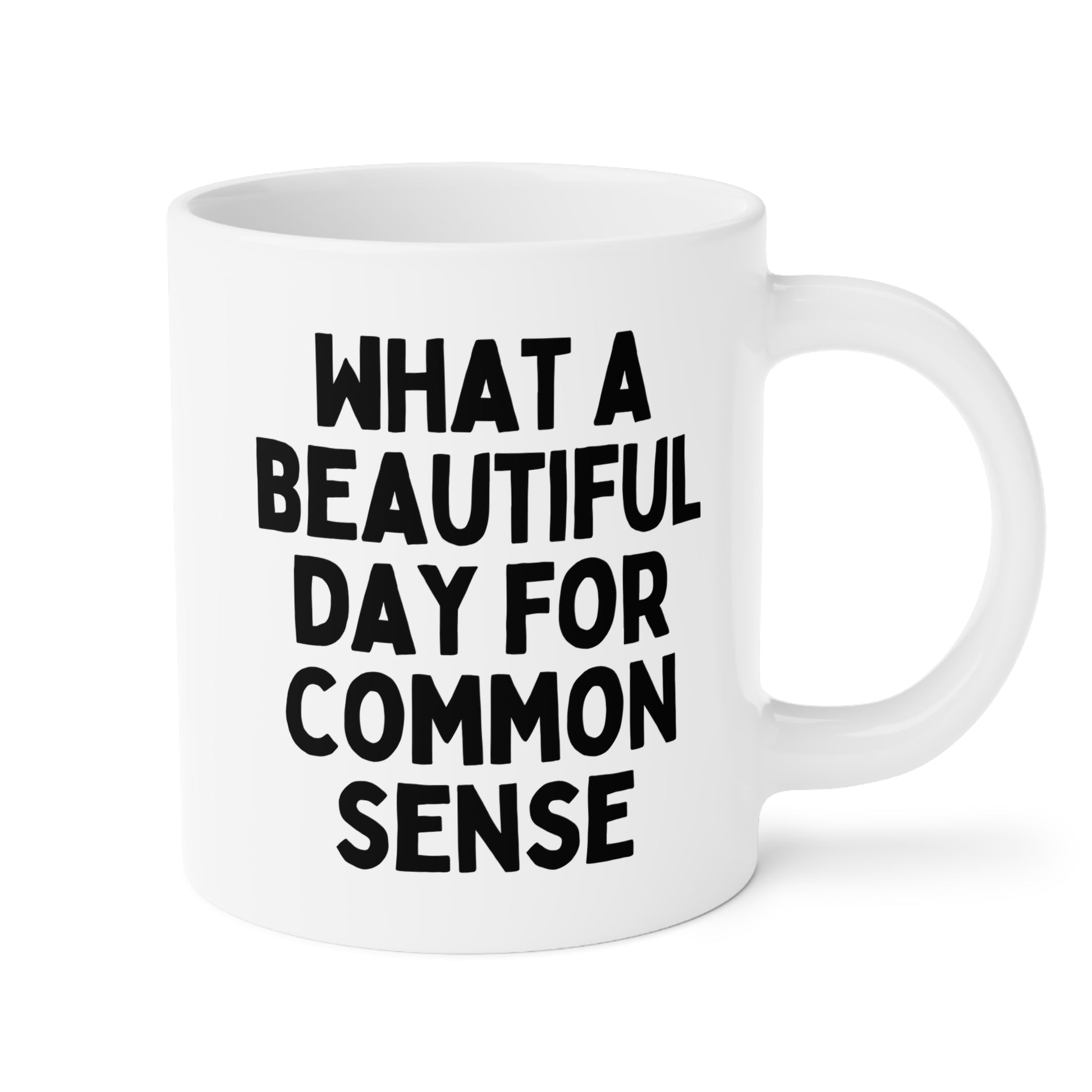 What A Beautiful Day For Common Sense 20oz white funny large coffee mug gift for sarcasm sarcastic office boss coworker colleague rude humor birthday Christmas occasion waveywares wavey wares wavywares wavy wares 