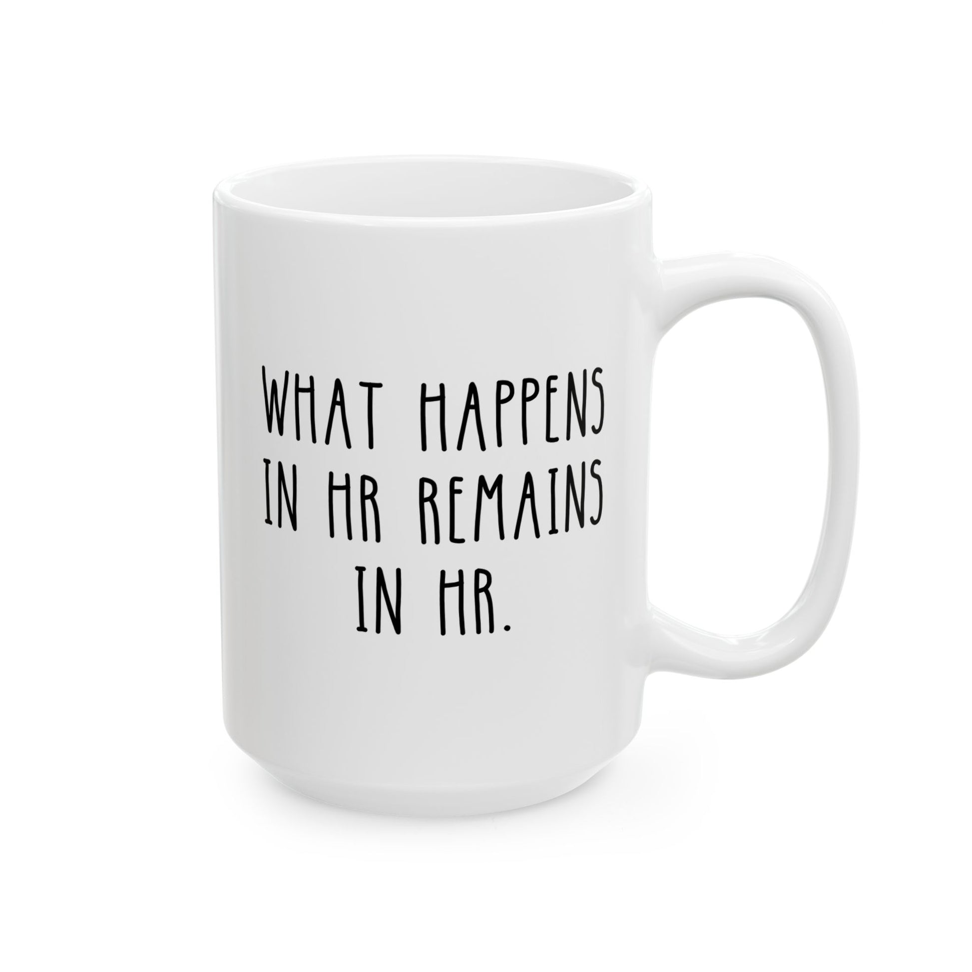 What Happens In HR Remains In HR 15oz white funny large coffee mug gift for human resources office decor quotes coworker signs work birthday Christmas occasion waveywares wavey wares wavywares wavy wares