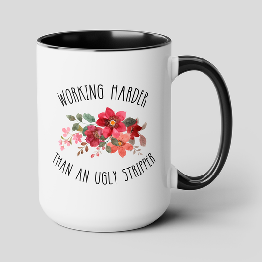 Working Harder Than an Ugly Stripper 15oz white with black accent funny large coffee mug gift for coworker office sayings quotes rude work inappropriate waveywares wavey wares wavywares wavy wares cover
