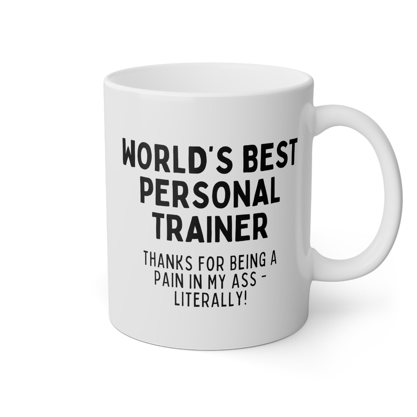 World's Best Personal Trainer Thanks For Being A Pain In My Ass - Literally 11oz white funny large coffee mug gift for fitness coach gym waveywares wavey wares wavywares wavy wares