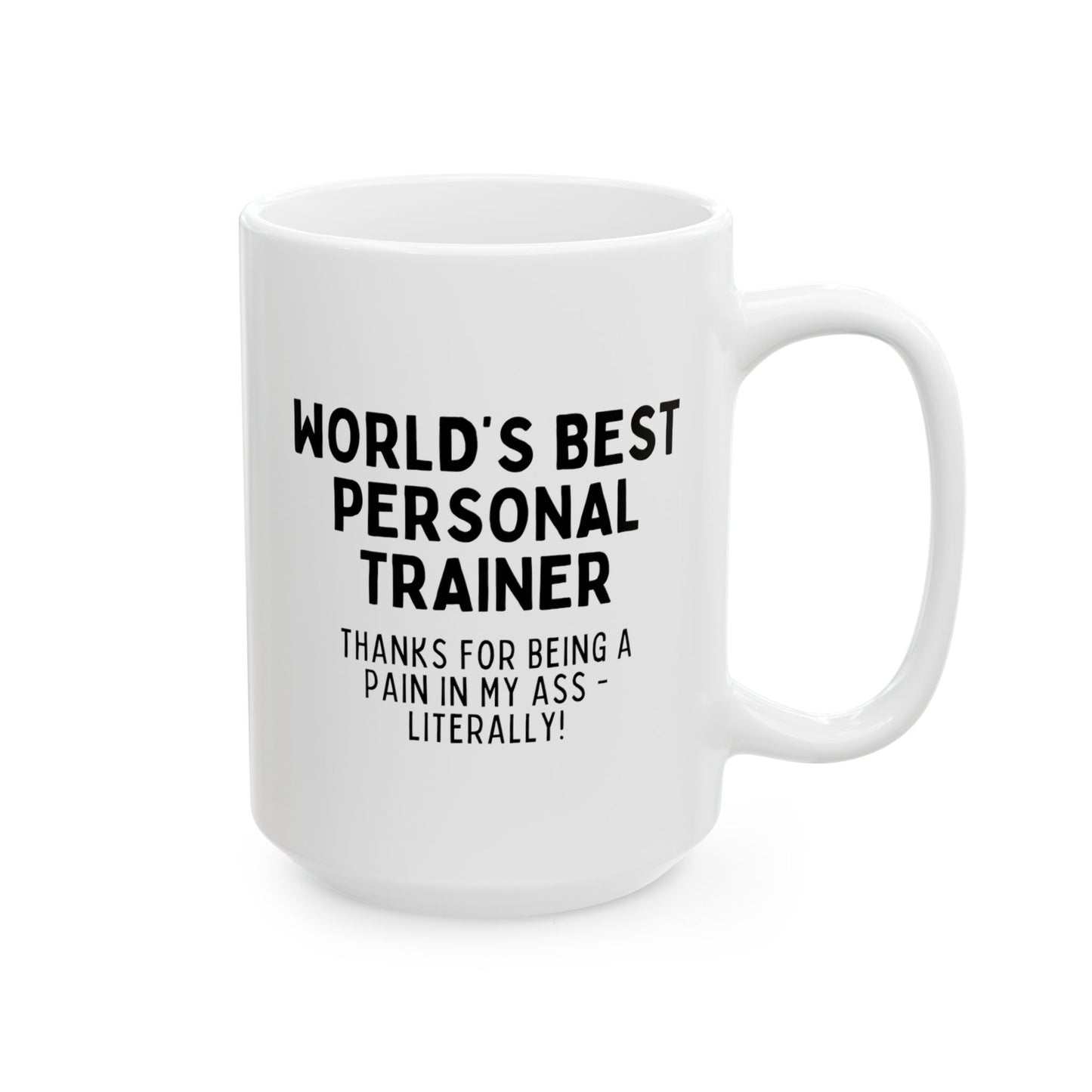 World's Best Personal Trainer Thanks For Being A Pain In My Ass - Literally 15oz white funny large coffee mug gift for fitness coach gym waveywares wavey wares wavywares wavy wares