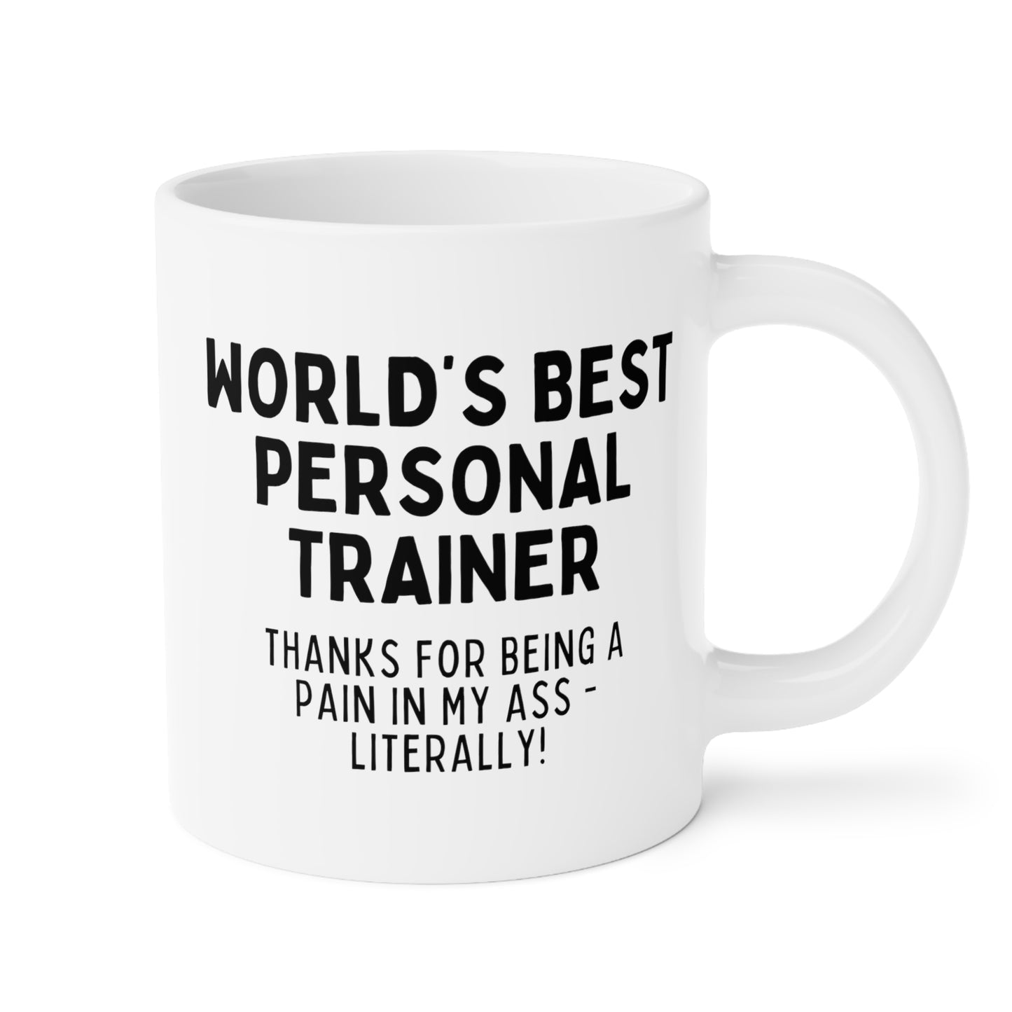 World's Best Personal Trainer Thanks For Being A Pain In My Ass - Literally 20oz white funny large coffee mug gift for fitness coach gym waveywares wavey wares wavywares wavy wares