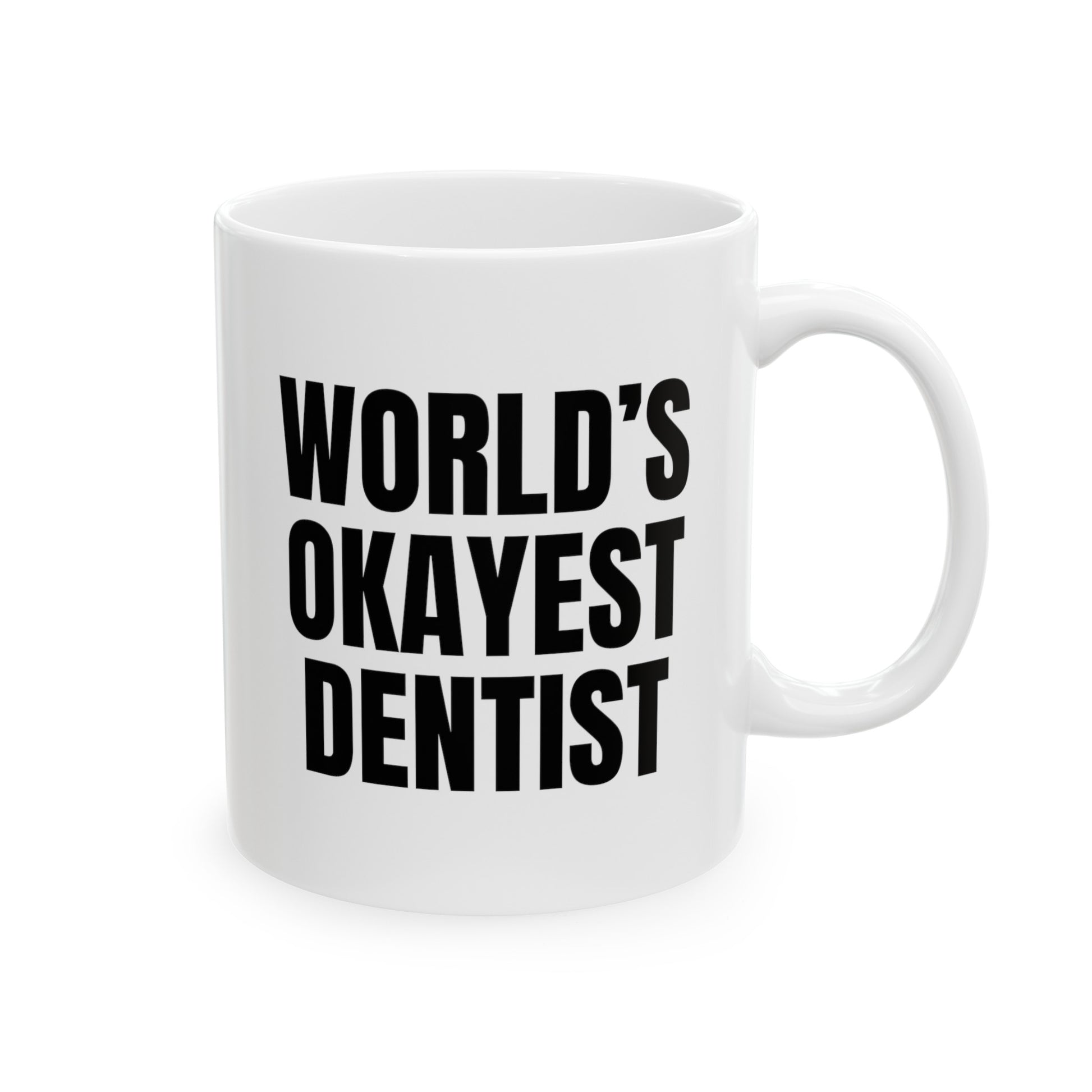 World's Okayest Dentist 11oz white funny large coffee mug gift for dental school student graduate graduation waveywares wavey wares wavywares wavy wares