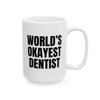 World's Okayest Dentist 15oz white funny large coffee mug gift for dental school student graduate graduation waveywares wavey wares wavywares wavy wares