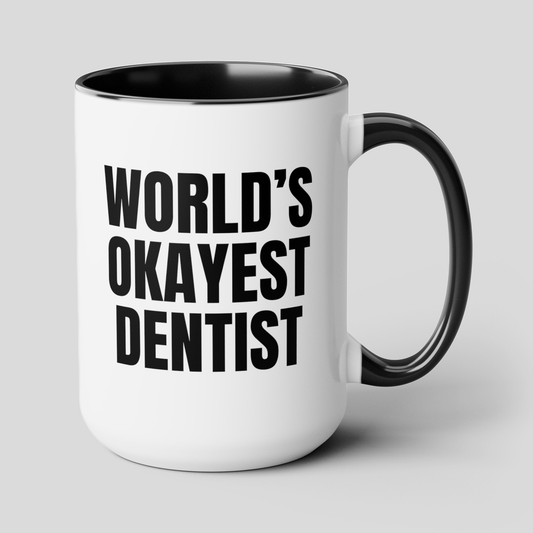 World's Okayest Dentist 15oz white with black accent funny large coffee mug gift for dental school student graduate graduation waveywares wavey wares wavywares wavy wares cover