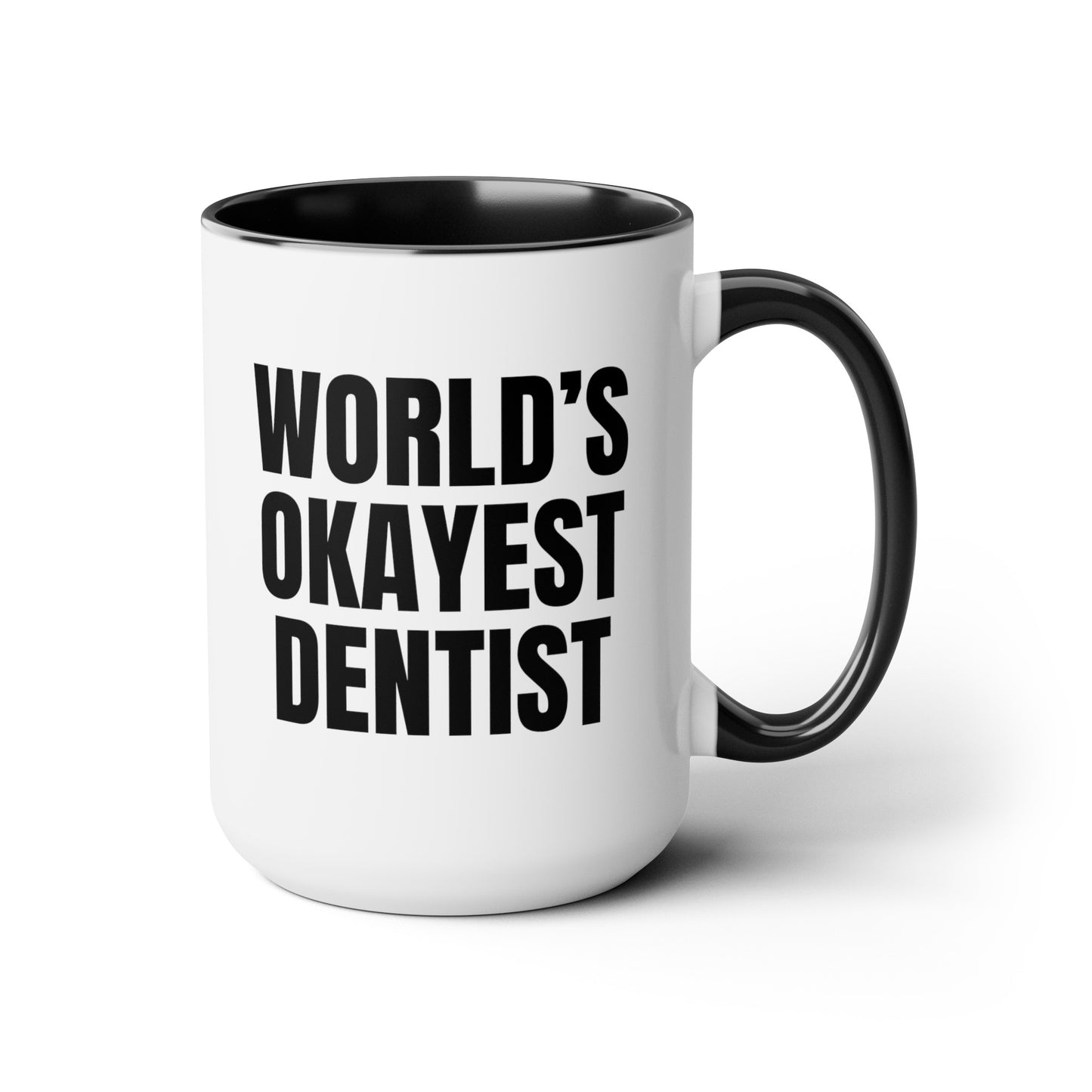 World's Okayest Dentist 15oz white with black accent funny large coffee mug gift for dental school student graduate graduation waveywares wavey wares wavywares wavy wares 