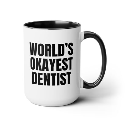 World's Okayest Dentist 15oz white with black accent funny large coffee mug gift for dental school student graduate graduation waveywares wavey wares wavywares wavy wares 