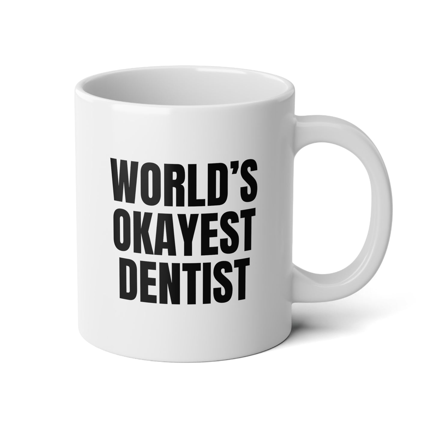 World's Okayest Dentist 20oz white funny large coffee mug gift for dental school student graduate graduation waveywares wavey wares wavywares wavy wares