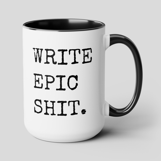 Write Epic Shit 15oz white with black accent funny large coffee mug gift for writer motivational quotes inspirational saying english teacher literature author epic waveywares wavey wares wavywares wavy wares cover