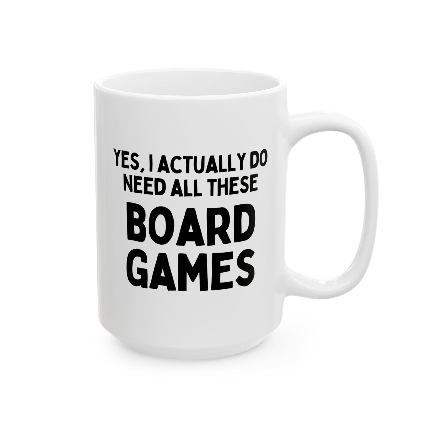 Yes I Actually Do Need All These Board Games 15oz white funny large coffee mug gift for friend game player ceramic novelty chess monopoly catan waveywares wavey wares wavywares wavy wares