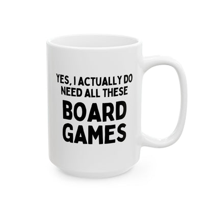 Yes I Actually Do Need All These Board Games 15oz white funny large coffee mug gift for friend game player ceramic novelty chess monopoly catan waveywares wavey wares wavywares wavy wares