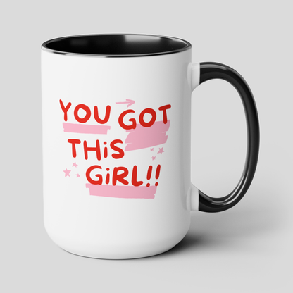 You Got This Girl 15oz white with black accent funny large coffee mug gift for BFF motivational positivity quote congratulations exam results friendship new job waveywares wavey wares wavywares wavy wares cover