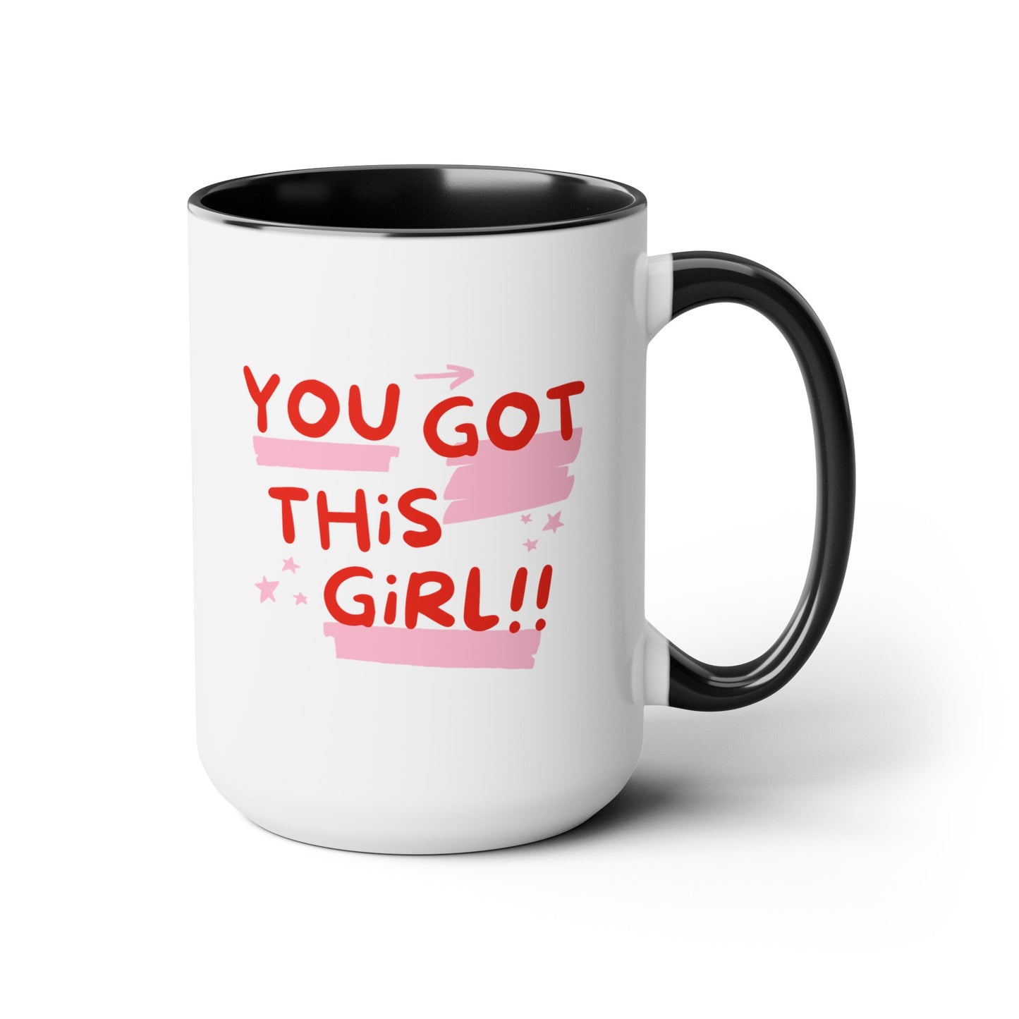 You Got This Girl 15oz white with black accent funny large coffee mug gift for BFF motivational positivity quote congratulations exam results friendship new job waveywares wavey wares wavywares wavy wares