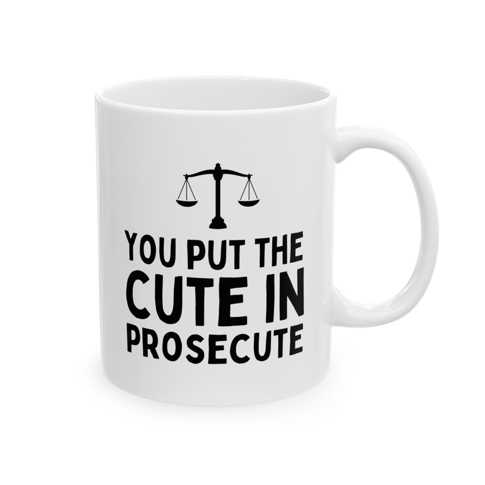 You Put The Cute In Prosecute 11oz white funny large coffee mug gift for lawyer law school graduation student legal prosecutor girlfriend boyfriend waveywares wavey wares wavywares wavy wares