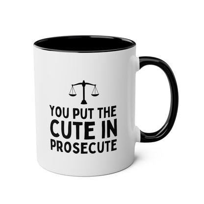 You Put The Cute In Prosecute 11oz white with black accent funny large coffee mug gift for lawyer law school graduation student legal prosecutor girlfriend boyfriend waveywares wavey wares wavywares wavy wares