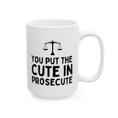 You Put The Cute In Prosecute 15oz white funny large coffee mug gift for lawyer law school graduation student legal prosecutor girlfriend boyfriend waveywares wavey wares wavywares wavy wares