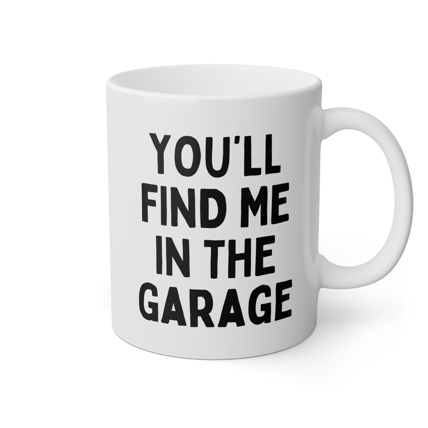 You'll Find Me In The Garage 11oz white funny large coffee mug gift for father's day mechanic dad men husband waveywares wavey wares wavywares wavy wares